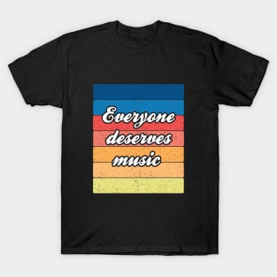 Band Quote Everyone Deserves Music T-Shirt